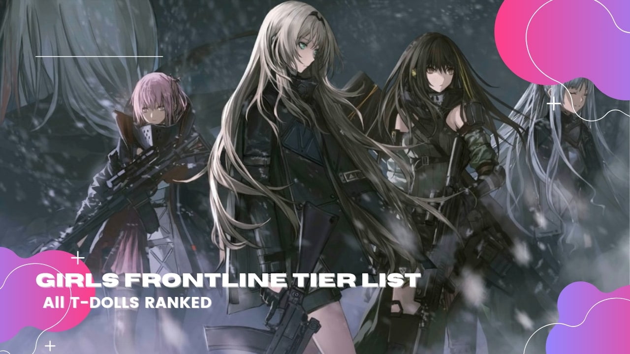 Girls Frontline Tier List: Best T-Dolls Ranked [2022] - TopTierList