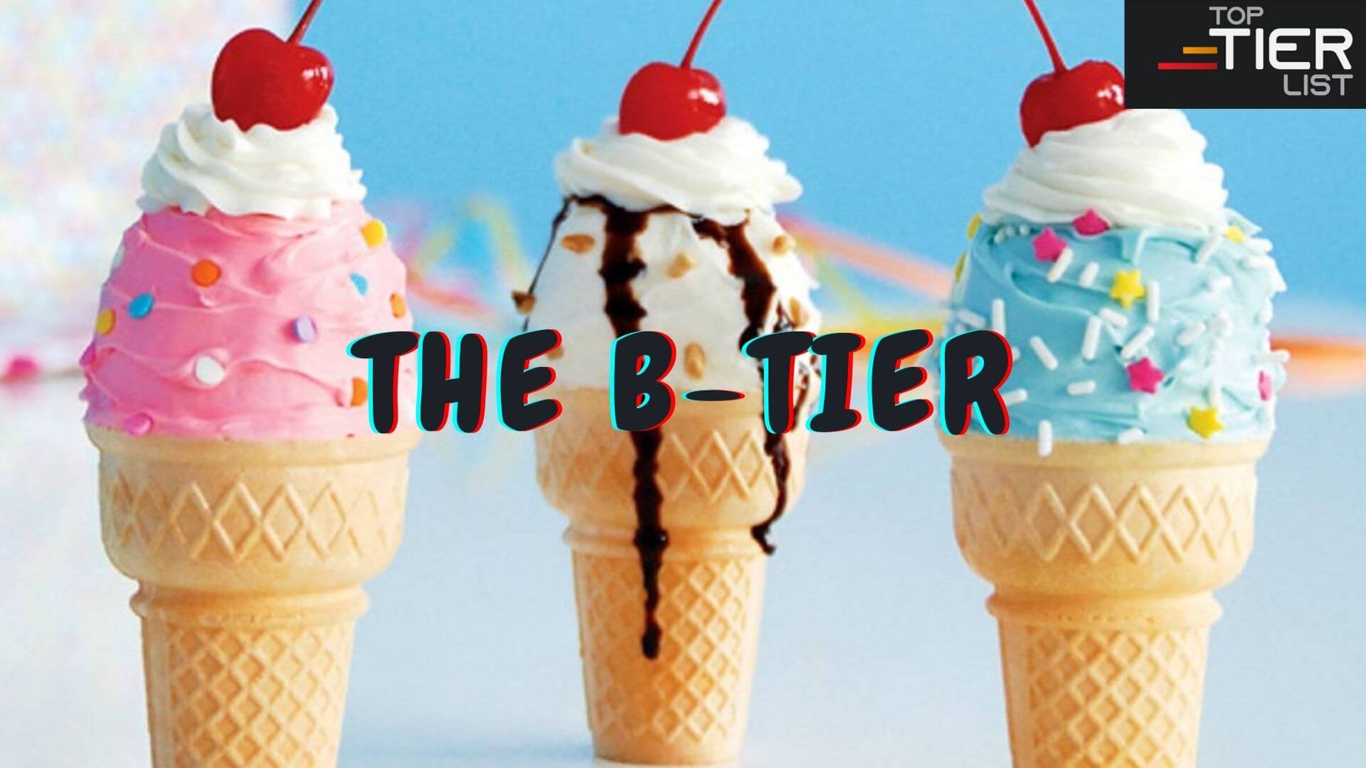B Tier Ice Cream