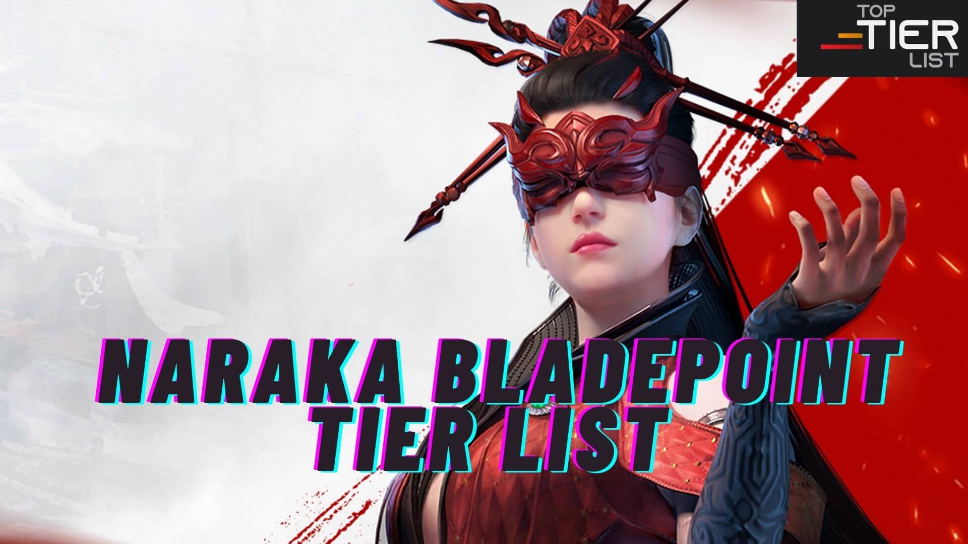 Naraka Bladepoint Tier List All Characters Ranked TopTierList