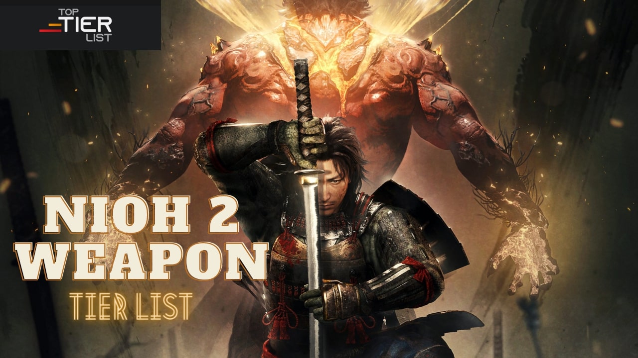 The Definitive Nioh 2 Weapon Tier List Toptierlist