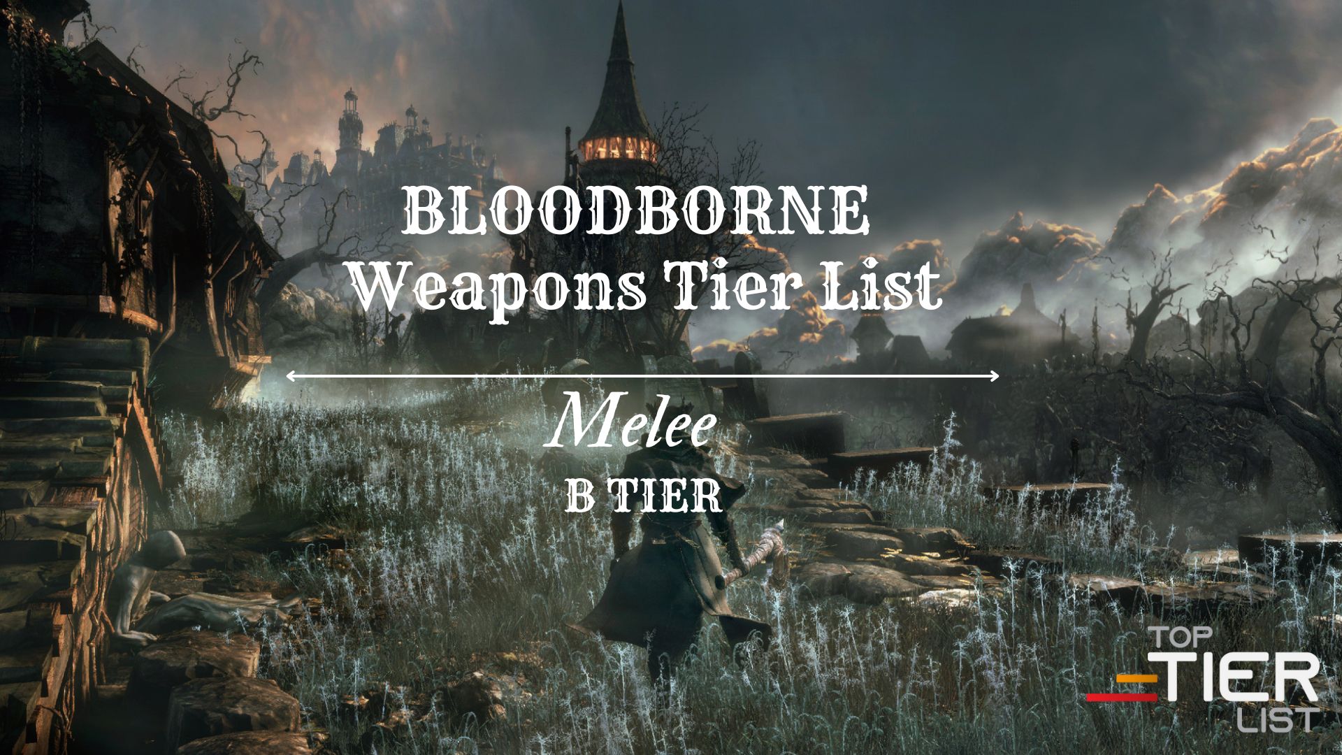 Bloodborne melee weapons B tier